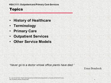 HSA 3111: Outpatient and Primary Care Services 1 Dr. Lawrence West, Health Management and Informatics Department, University of Central Florida