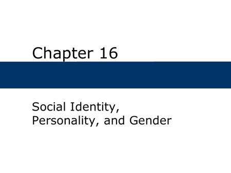 Chapter 16 Social Identity, Personality, and Gender.