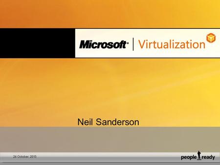 Neil Sanderson 24 October, 2015. 1. Early days for virtualisation Virtualization Adoption x86 servers used for virtualization Virtualization adoption.