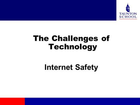 The Challenges of Technology Internet Safety. Basic philosophy Email Messenger services Web sites Social networking sites Monitoring.