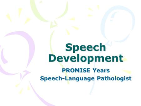 Speech Development PROMISE Years Speech-Language Pathologist.