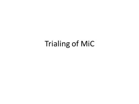 Trialing of MiC. Trialed with lower and middle groups in Year7 (grade 6) The focus was on Fractions, Decimals and Percentages. One unit of algebra but.