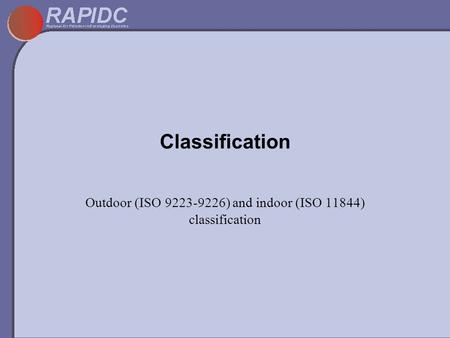 Outdoor (ISO ) and indoor (ISO 11844) classification