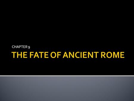 CHAPTER 9.  To be a Citizen:  Be male  Live in Rome  Register in the census (must claim women, children, and slaves)  Eventually citizenship spread.