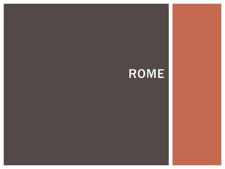 ROME. ROMAN REPUBLIC  mountains up the east coast  Alps in north with passages  surrounded by water GEOGRAPHY.