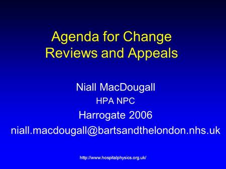 Agenda for Change Reviews and Appeals Niall MacDougall HPA NPC Harrogate 2006