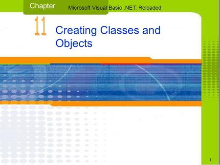 Creating Classes and Objects Chapter Microsoft Visual Basic.NET: Reloaded 1.