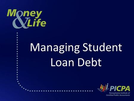 Managing Student Loan Debt. PICPA The Pennsylvania Institute of Certified Public Accountants PICPA is a professional association of more than 22,000 CPAs.