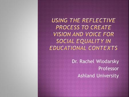 Dr. Rachel Wlodarsky Professor Ashland University.