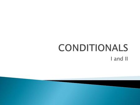 I and II.  Situations that are always true if something happens.   NOTE: This use is similar to, and can usually be replaced by, a time clause using.