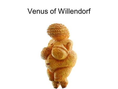 Venus of Willendorf. Venus de Milo (Louvre, Paris)