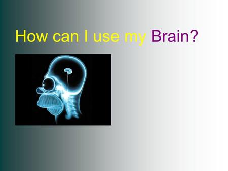 How can I use my Brain?.  html.