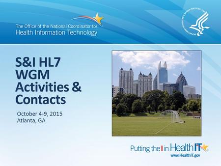 S&I HL7 WGM Activities & Contacts October 4-9, 2015 Atlanta, GA.