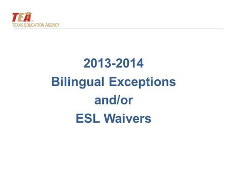 2013-2014 Bilingual Exceptions and/or ESL Waivers.