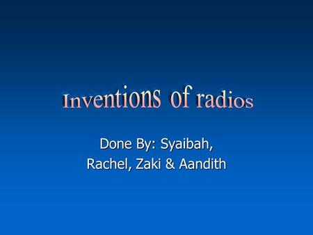 Done By: Syaibah, Rachel, Zaki & Aandith Which Was The First Radio Station? In 1916 an amateur operator and engineer for Westinghouse Electric began.