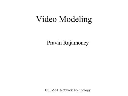 Pravin Rajamoney CSE-581 Network Technology