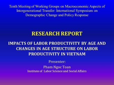 Tenth Meeting of Working Groups on Macroeconomic Aspects of Intergenerational Transfer: International Symposium on Demographic Change and Policy Response.