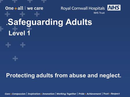 .Safeguarding Adults Level 1 Protecting adults from abuse and neglect.