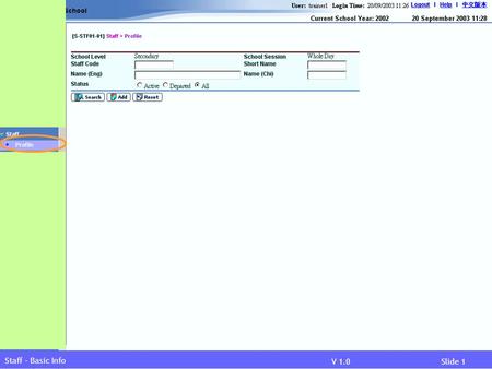 V 1.0Slide 1 Staff – Basic Info. V 1.0Slide 2 Staff – Basic Info Input the search criteria. Click search to start searching.