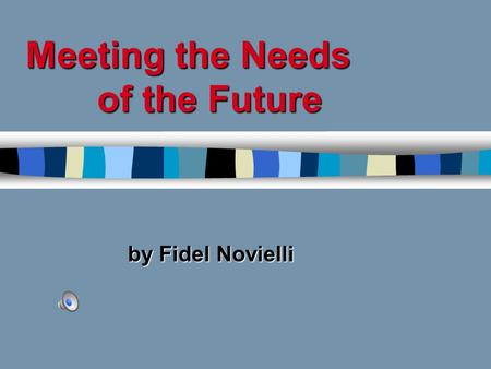 Meeting the Needs of the Future by Fidel Novielli.