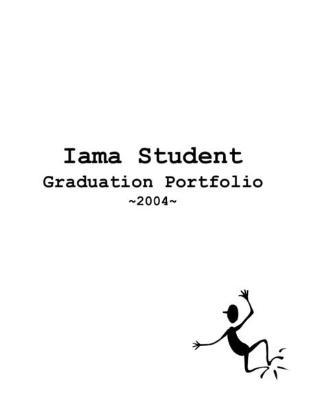 Iama Student Graduation Portfolio ~2004~. Table of Contents Art & Design Community Involvement Education & Career Planning Employability Skills Information.