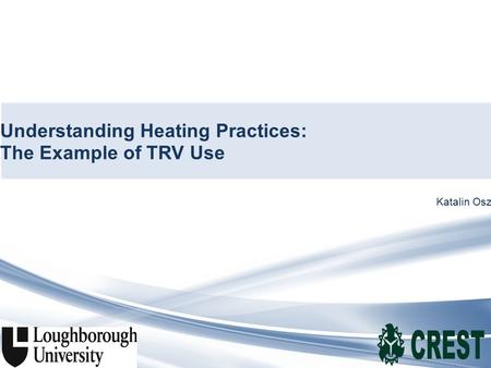 1 I Katalin Osz Understanding Heating Practices: The Example of TRV Use.