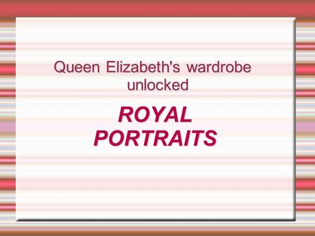 Queen Elizabeth's wardrobe unlocked ROYALPORTRAITS.