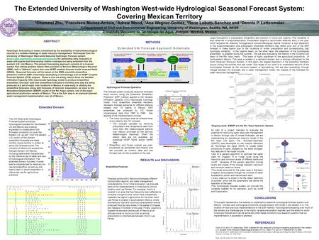 The Extended University of Washington West-wide Hydrological Seasonal Forecast System: Covering Mexican Territory 1 Chunmei Zhu, 1 Francisco Munoz-Arriola,