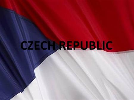 CZECH REPUBLIC. UNIVERSALLY - Our capital is Prague -second largest city is Brno -highest mountain is Snežka (1602) -the longest river is Vltava -our.