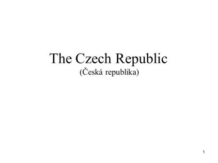 The Czech Republic (Česká republika)