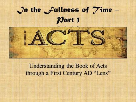 In the Fullness of Time – Part 1 (Galatians 4:4-7)