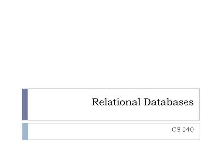 Relational Databases CS 240. Database Management Systems (DBMS)  Databases are implemented by software systems called Database Management Systems (DBMS)