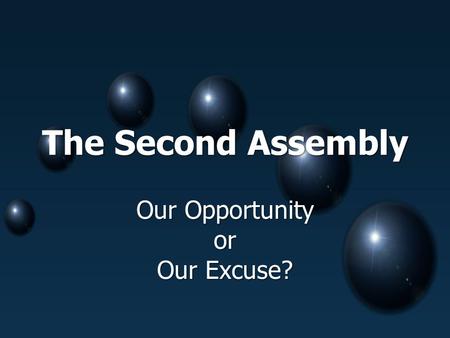 The Second Assembly Our Opportunity or Our Excuse?