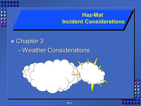 03-1 n Chapter 3 –Weather Considerations Haz-Mat Incident Considerations.