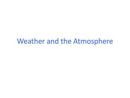 Weather and the Atmosphere. DO NOW 1.Write down five words that come to mind when you think of the weather. 2.You’re traveling for summer vacation. Below.