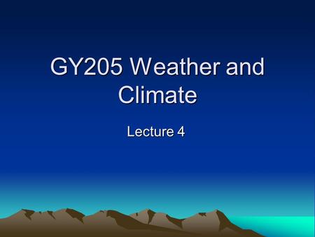 GY205 Weather and Climate Lecture 4. Atmospheric Stability Atmospheric Stability Reviewed.