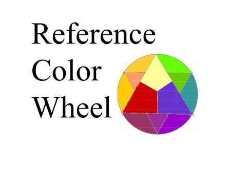 Reference Color Wheel. Construct a color wheel Use 8 1 / 2 ” x 11” paper to construct a reference color wheel to keep in your notebook.