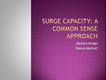 Barbara Dodge Sharon Medcalf.  What is it?  Where should it be?  Who should know about it?