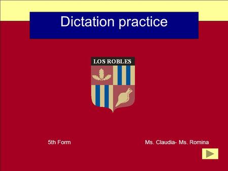 Dictation practice 5th Form Ms. Claudia- Ms. Romina.