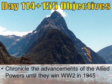 Chronicle the advancements of the Allied Powers until they win WW2 in 1945.