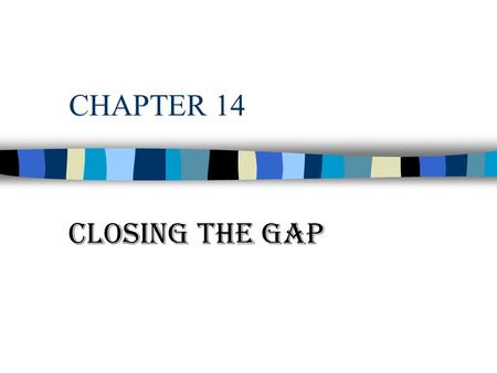 CHAPTER 14 CLOSING THE GAP. POVERTY REDUCTION n In Sept 2000 - U.N. set goal cut in half the number of people living on less than $1 a day by 2015 n One.