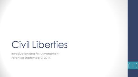 Civil Liberties Introduction and First Amendment Forensics September 3, 2014 1.