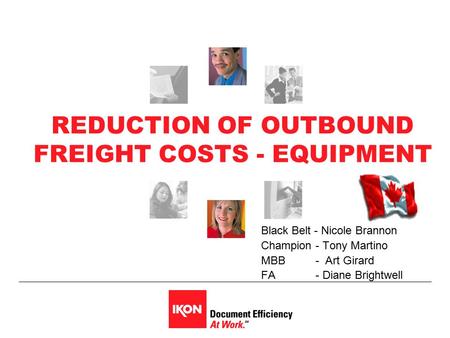 REDUCTION OF OUTBOUND FREIGHT COSTS - EQUIPMENT Black Belt - Nicole Brannon Champion - Tony Martino MBB - Art Girard FA - Diane Brightwell.