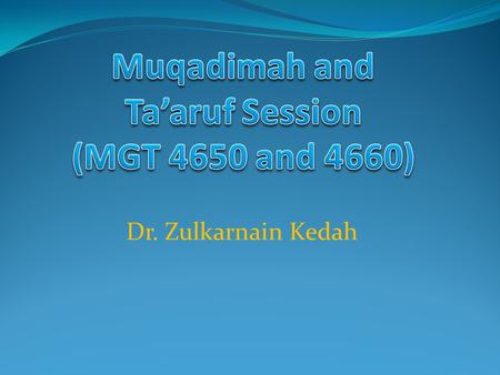 Dr. Zulkarnain Kedah. To have the right start To understand course requirements and expectations To understand one another better.