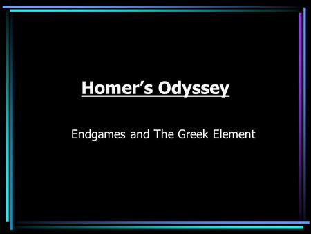 Homer’s Odyssey Endgames and The Greek Element. Books XXIII-XXIV This art is NOT Greek, yet it appears to tell a similar story. Did the Odyssey Have Earlier.