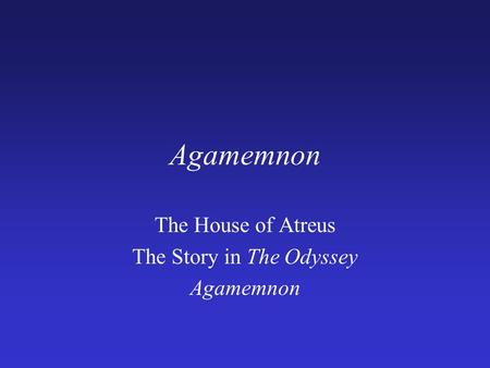 The House of Atreus The Story in The Odyssey Agamemnon