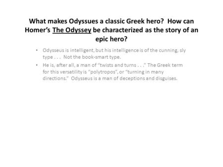 What makes Odyssues a classic Greek hero