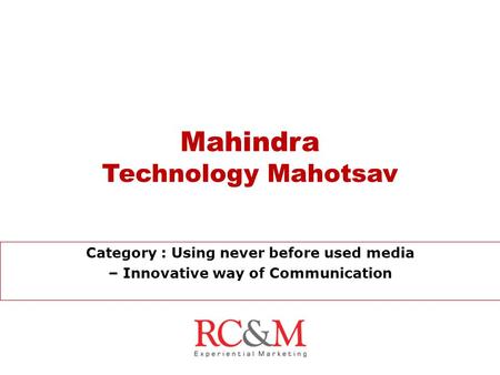 Mahindra Technology Mahotsav Category : Using never before used media – Innovative way of Communication.