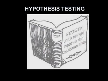 HYPOTHESIS TESTING. Statistical Methods Estimation Hypothesis Testing Inferential Statistics Descriptive Statistics Statistical Methods.