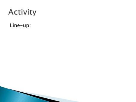 Line-up:. Tuesday, April 17 5:30 – 9:30 p.m.  Define characteristics of an Effective Teacher  Review and understand course syllabus, requirements,